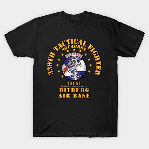 339th Tactical Fighter Squadron - Bitberg AB T-Shirt by twix123844